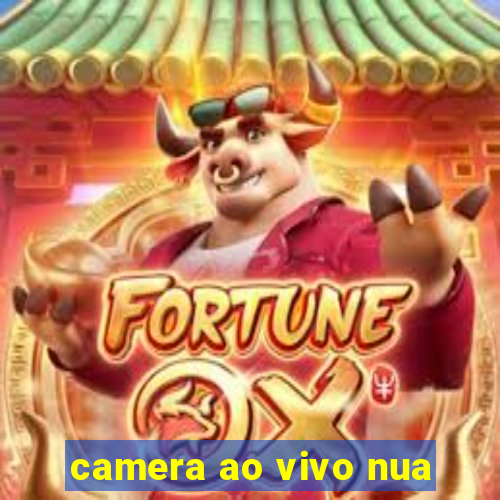 camera ao vivo nua